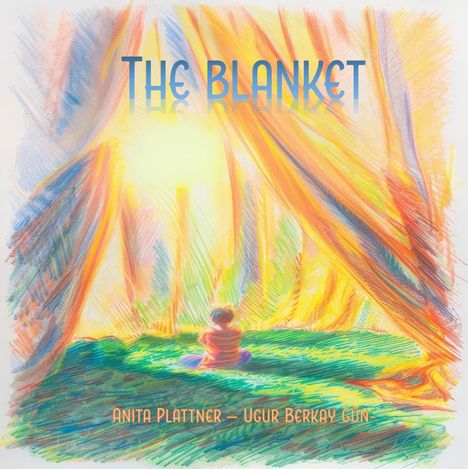 "The Blanket" steht oben, darunter "Anita Plattner – Ugur Berkay Gün". Illustration: Kind auf Wiese, umgeben von bunten Tüchern.