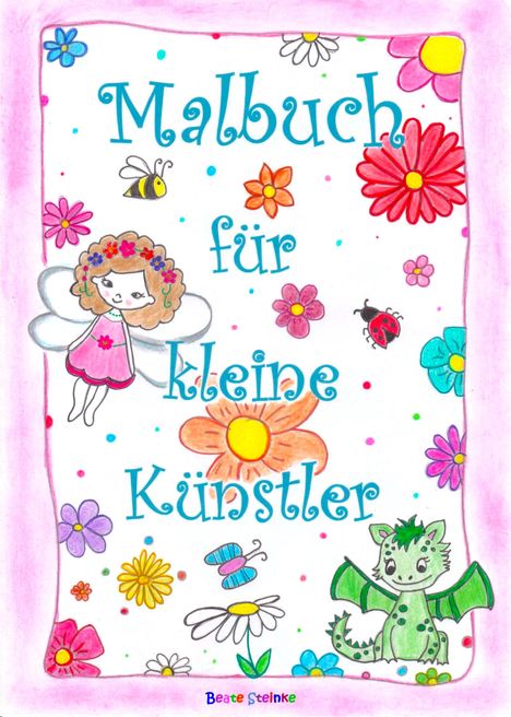 „Malbuch für kleine Künstler“. Bunte Illustration mit Blumen, einer Fee, Biene, Schmetterling, Marienkäfer und Drachen.