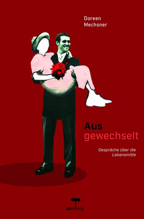Titel: „Ausgewechselt“, Autor: Doreen Mechsner, Thema: Gespräche über die Lebensmitte. Illustration: Mann trägt Frau.