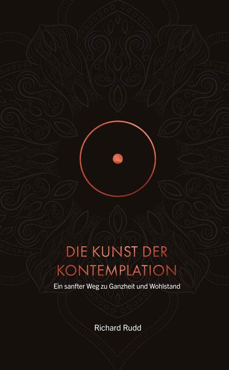 "Die Kunst der Kontemplation" in Rot. Darunter: "Ein sanfter Weg zu Ganzheit und Wohlstand". Autor: Richard Rudd. Mandala-Hintergrund.