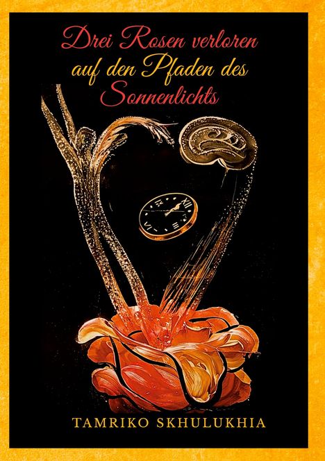 Tamriko Skhulukhia: Drei Rosen verloren auf den Pfaden des Sonnenlichts, Buch