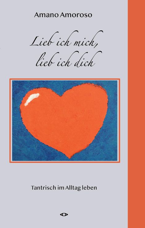 Titel: "Lieb ich mich, lieb ich dich". Untertitel: "Tantrisch im Alltag leben". Rotes Herz auf blauem Hintergrund.