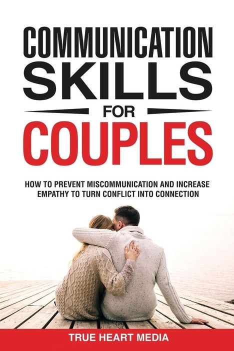 "COMMUNICATION SKILLS FOR COUPLES. How to prevent miscommunication and increase empathy to turn conflict into connection." Ein Paar sitzt am Steg.