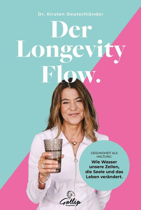 Dr. Kirsten Deutschländer: Der Longevity Flow. Frau mit Glas, Text: Gesundheit durch Wasser, Zellen und Seele.