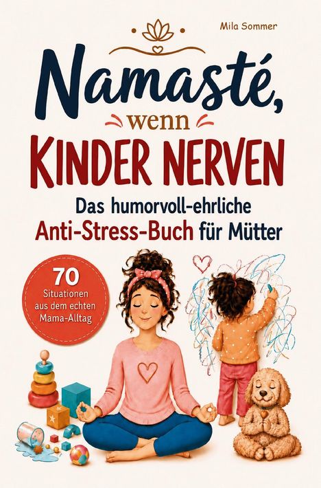 "Namasté, wenn Kinder nerven. Anti-Stress-Buch für Mütter." Illustration: Frau meditiert; Kind malt an Wand.