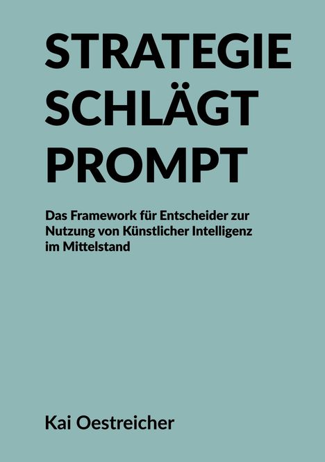 Große schwarze Buchstaben auf blauem Hintergrund: STRATEGIE SCHLÄGT PROMPT. Autor: Kai Oestreicher.
