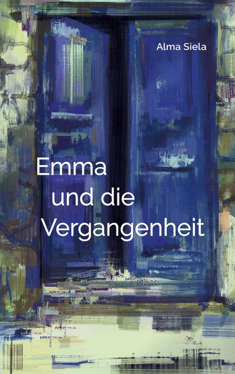 „Emma und die Vergangenheit“. Oben „Alma Siela“. Eine malerische Illustration mit blauen und grünen Tönen.