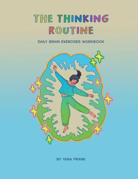 „THE THINKING ROUTINE: DAILY BRAIN EXERCISES WORKBOOK” von Yana Frank. Eine Illustration zeigt eine tanzende Person.