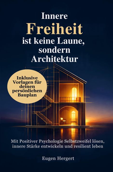 Text: "Innere Freiheit ist keine Laune, sondern Architektur." Illustration eines beleuchteten Hauses mit Bauplänen.