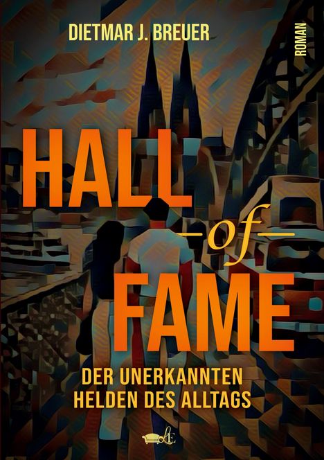 Texte: "DIETMAR J. BREUER", "HALL of FAME", "DER UNERKANNTEN HELDEN DES ALLTAGS". Illustration: Zwei Personen, moderne Kunst.