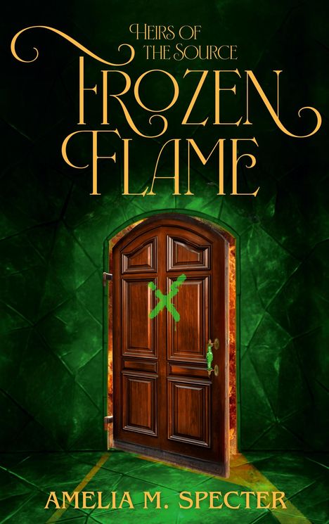 "Heirs of the Source, Frozen Flame, Amelia M. Specter." Holztür mit grünem X, davor leuchtend grüner Hintergrund.