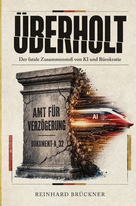 „ÜBERHOLT – Der fatale Zusammenstoß von KI und Bürokratie.“ Ein morscher Stein mit Zug und digitalem Muster rechts.