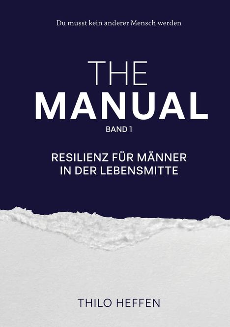 "The Manual Band 1: Resilienz für Männer in der Lebensmitte" von Thilo Heffen. Dunkler Hintergrund, weißer Text.