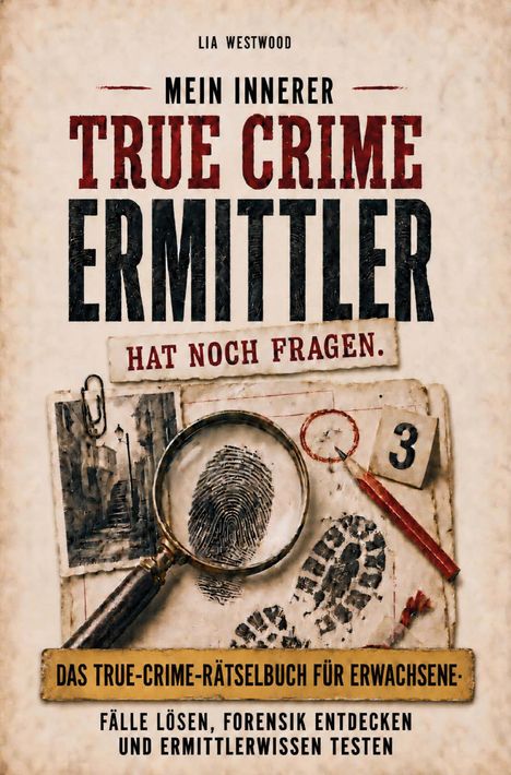 "Mein innerer True Crime Ermittler hat noch Fragen"; Lupe über Fingerabdruck; Stiefelabdruck, Bleistift, Notiz mit Nummer 3.
