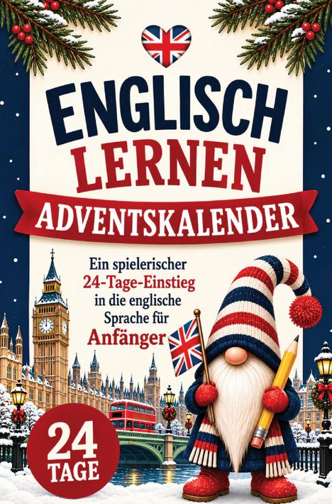 Text: "Englisch Lernen Adventskalender. Ein spielerischer 24-Tage-Einstieg in die englische Sprache für Anfänger. 24 Tage."

Illustration: Ein Gnom mit Mütze und Flagge vor winterlicher London-Szene.