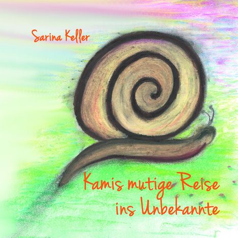 Sarina Keller: Kamis mutige Reise ins Unbekannte, Buch