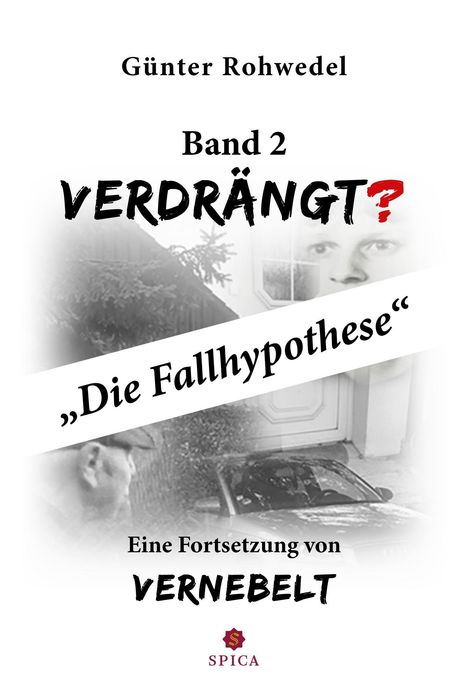 „Band 2 VERDRÄNGT? Die Fallhypothese“ von Günter Rohwedel, Fortsetzung von „VERNEBELT“. Logo unten: SPICA.