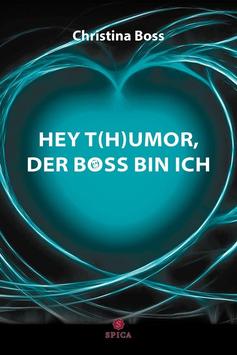 Buchtitel: "Hey T(H)umor, der Boss bin ich" von Christina Boss. Illustration zeigt ein Herz aus blauen Linien auf schwarzem Hintergrund.