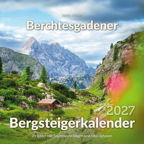 "Berchtesgadener Bergsteigerkalender 2027, 25 Bilder mit Tourenvorschlägen und Mondphasen." Vorn Almwiese, dahinter Berge.