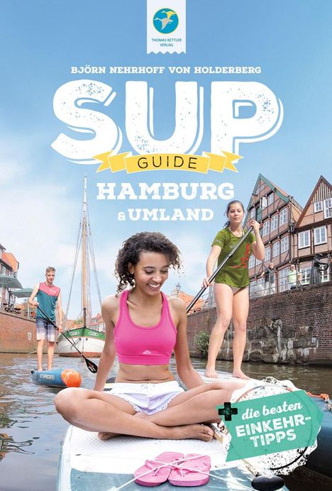 Björn Nehrhoff von Holderberg: SUP-Guide Hamburg &amp; Umland, Buch