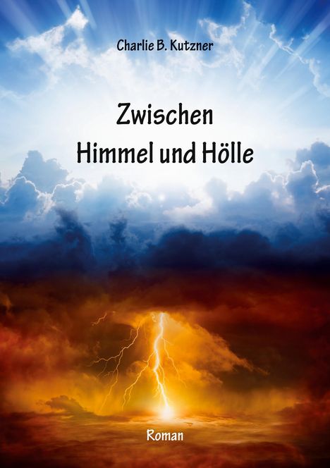 Charlie B. Kutzner: Zwischen Himmel und Hölle, Buch