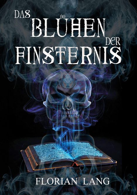 "Das Blühen der Finsternis", "Florian Lang". Eine Illustration eines schwebenden, leuchtenden Buchs und eines Schädels aus Rauch.