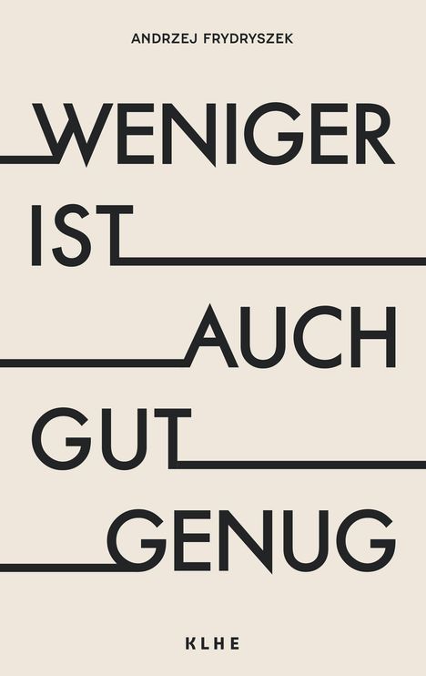 Text: "WENIGER IST AUCH GUT GENUG" von Andrzej Frydyszek. Beige Hintergrund, schwarze Linien und Schrift.