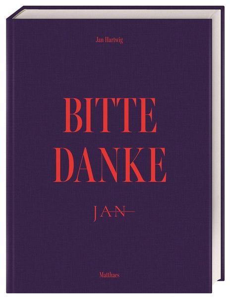 Der Titel lautet "BITTE DANKE". Autor: Jan Hartwig. Unten steht "Matthaes". Dunkelviolettes Cover mit roter Schrift.