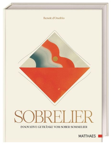 "SOBRELIER. INNOVATIVE GETRÄNKE VOM SOBER SOMMELIER" und "Benoît d'Onofrio". Illustration: abstraktes, farbiges Design.