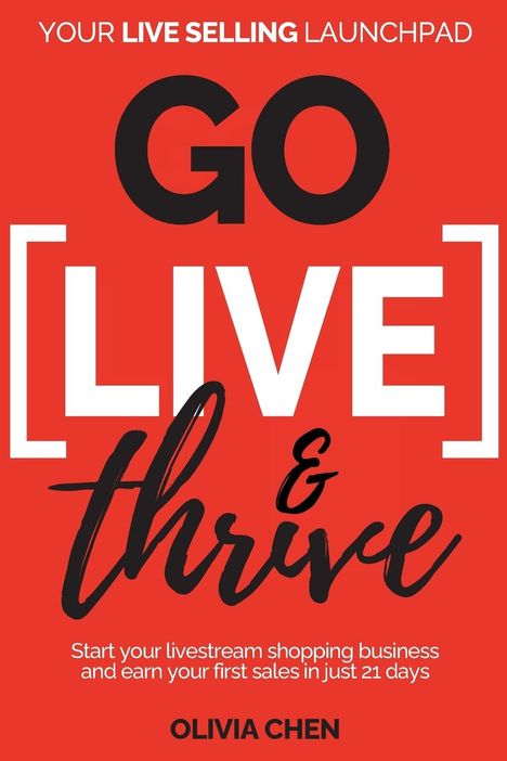 Olivia Chen: Go LIVE & Thrive - Your Live Selling Launchpad, Buch