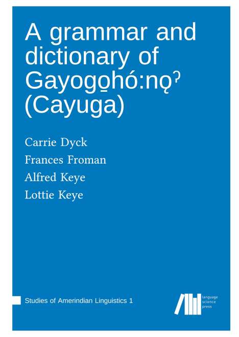 Carrie Dyck: A grammar and dictionary of Gayogo¿hó:n¿¿ (Cayuga), Buch