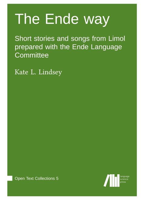 Kate L. Lindsey: The Ende way : Short stories and songs from Limol prepared with the Ende Language Committee, Buch