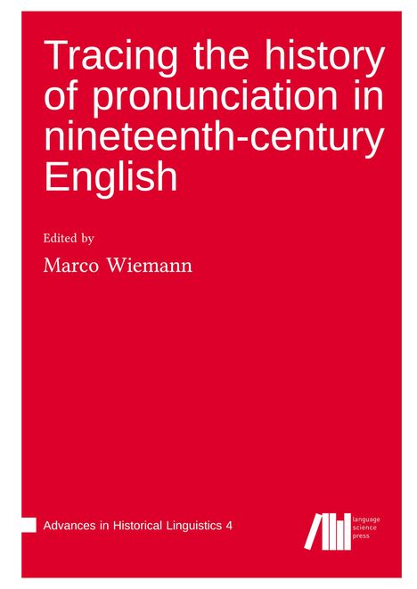 Roter Hintergrund, weißer Text: "Tracing the history of pronunciation in nineteenth-century English", Herausgeber Marco Wiemann.