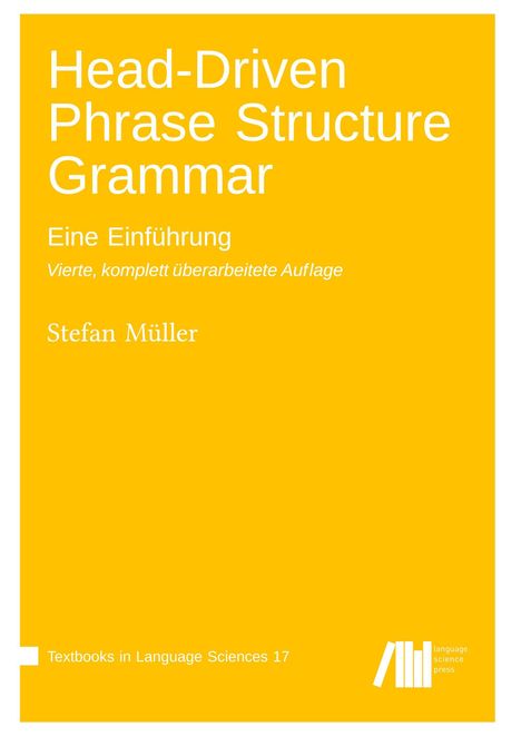 „Head-Driven Phrase Structure Grammar, Eine Einführung, Vierte, komplett überarbeitete Auflage, Stefan Müller.“ Gelber Hintergrund.
