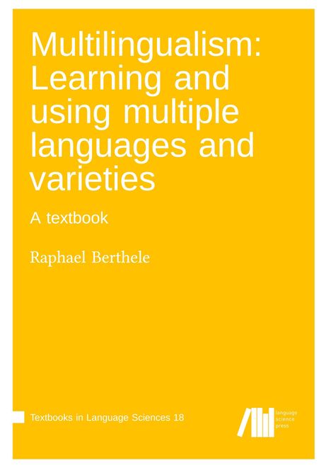 „Multilingualism: Learning and using multiple languages and varieties“ in Weiß auf Gelb, von Raphael Berthele.