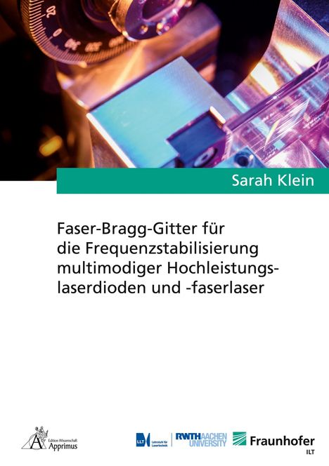 Sarah Klein: Faser-Bragg-Gitter für die Frequenzstabilisierung multimodiger Hochleistungslaserdioden und -faserlaser, Buch