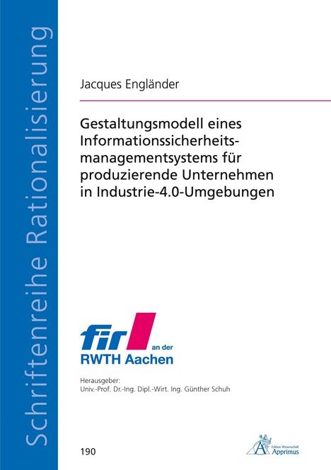 Jacques Engländer: Gestaltungsmodell eines Informationssicherheitsmanagementsystems für produzierende Unternehmen in Industrie-4.0-Umgebungen, Buch