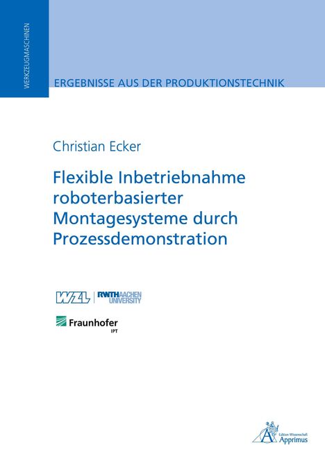 Christian Ecker: Flexible Inbetriebnahme roboterbasierter Montagesysteme durch Prozessdemonstration, Buch