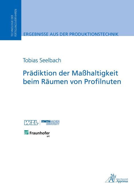 Tobias Seelbach: Prädiktion der Maßhaltigkeit beim Räumen von Profilnuten, Buch