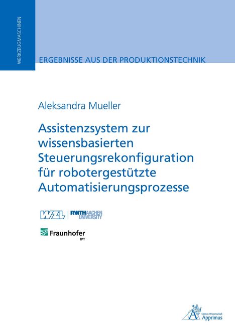 Aleksandra Mueller: Assistenzsystem zur wissensbasierten Steuerungsrekonfiguration für robotergestützte Automatisierungsprozesse, Buch