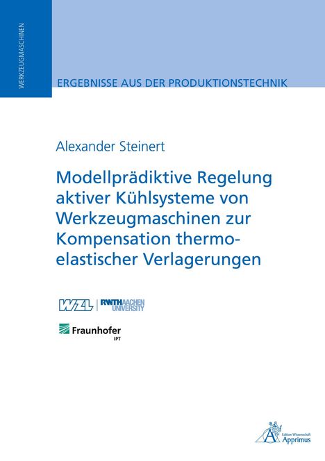 Alexander Steinert: Modellprädiktive Regelung aktiver Kühlsysteme von Werkzeugmaschinen zur Kompensation thermo-elastischer Verlagerungen, Buch