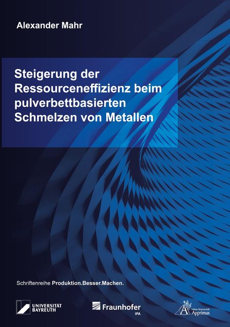 Alexander Mahr: Steigerung der Ressourceneffizienz beim pulverbettbasierten Schmelzen von Metallen, Buch
