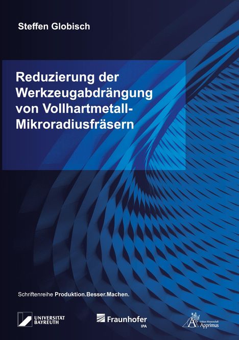 Steffen Globisch: Reduzierung der Werkzeugabdrängung von Vollhartmetall-Mikroradiusfräsern, Buch