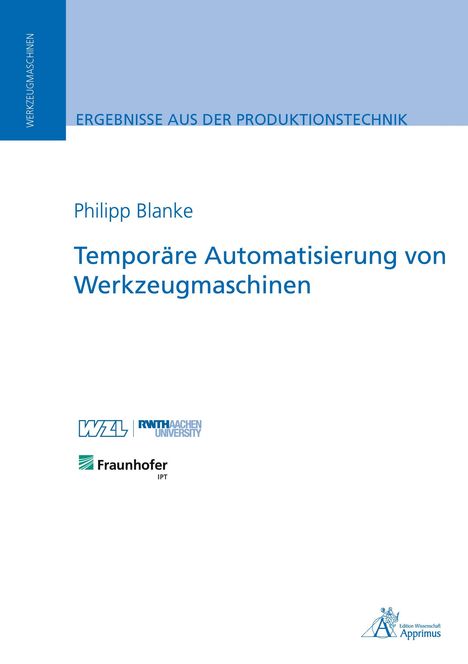 Philipp Blanke, Temporäre Automatisierung von Werkzeugmaschinen. Logos von WZL, RWTH Aachen, Fraunhofer IPT.