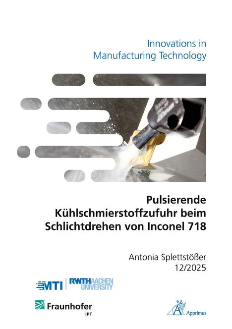 "Innovations in Manufacturing Technology. Pulsierende Kühlschmierstoffzufuhr beim Schlichtdrehen von Inconel 718." Logos.