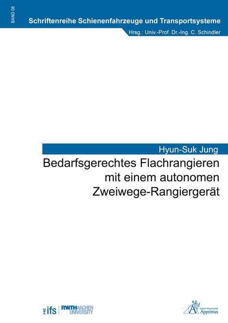 BAND 08. Bedarfsgerechtes Flachrangieren mit einem autonomen Zweige-Rangiergerät. Logos unten: ifs, RWTH Aachen.