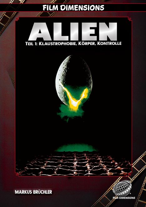 Text: "FILM DIMENSIONS", "ALIEN", "Teil 1: Klaustrophobie, Körper, Kontrolle", "Markus Brüchler". Ein leuchtendes Ei schwebt.