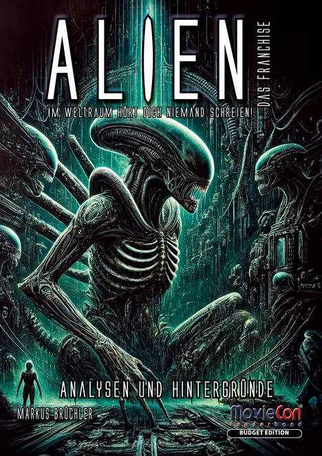 "ALIEN" groß, darunter "IM WELTRAUM HÖRT DICH NIEMAND SCHREIEN", Illustration mit bedrohlichen Wesen in futuristischer Umgebung.