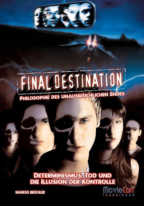 "Final Destination", Philosophie des unausweichlichen Endes, Determinismus, Tod und Kontrolle; Gesichter mit Schädel.