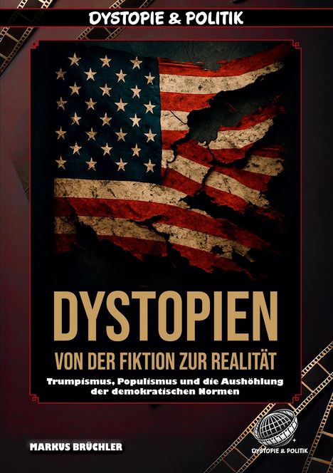 Titel: "Dystopien - Von der Fiktion zur Realität". Thema: Trumpismus und die Aushöhlung demokratischer Normen. Zerfetzte US-Flagge.